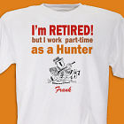 Retired...Part-Time Hunter T-Shirt