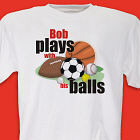 Plays With Balls T-Shirt