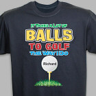 Personalized It Takes A Lot of Balls To Golf T-Shirt 34475X