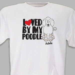 Personalized Loved By My Poodle T-Shirt
