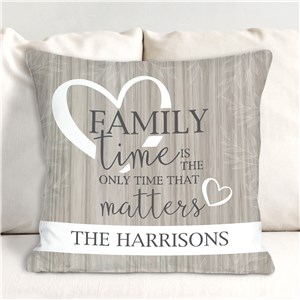 Family Time is the Only Time that Matters Throw Pillow