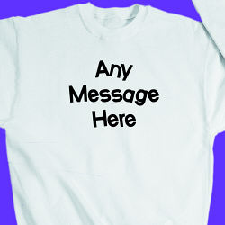 Crazy Message Custom Sweatshirt