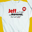 Depressed But Not Old Sweatshirt 5836X