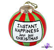 G0056OM - Instant Happiness Christmas Ornament