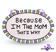 G0057OM - Mother Wall Plaque - Because I'm the Mom