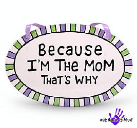 Mother Wall Plaque - Because I'm the Mom