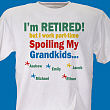31232X - I'm Retired... Spoiling my Grandkids T-Shirt