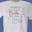 It Takes A Lot of Balls To Golf T-Shirt 32300X