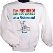 Retired...Part-time Fisherman Sweatshirt 51321X