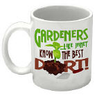 Gardeners Know The Best Dirt Coffee Mug 219370