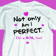 3713x - Not Only am I Perfect T-Shirt