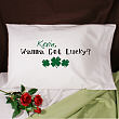 Wanna Get Lucky Personalized Pillowcase 83021580