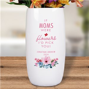 Personalized If Moms Were Flowers I'd Pick You Mother's Day Vase