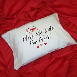 Make Me Late Personalized Pillowcase