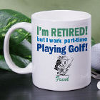 Retired...Part-Time Golfer Coffee Mug
