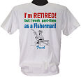 Retired...Part-Time Fisherman T-Shirt 31321X