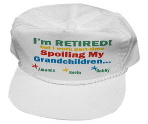 I'm Retired...Spoiling My Grandkids Personalized Hat