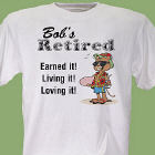 Retired and Loving It! T-shirt