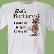 Retired and Loving It! T-shirt