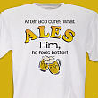 Cures What Ales Him T-shirt