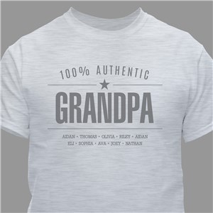 Let him know he's 100 authentic with this great t-shirt personalized for him. We'll custom personalize this t-shirt with any title and up to 30 names. Our shirts also make for great Grandpa gifts#44; Father's Day shirts and more ideas for Christmas or his birthday.
