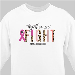 Personalized Together We Fight Sweatshirt - White - Medium (Mens 38/40- Ladies 10/12) by Gifts For You Now