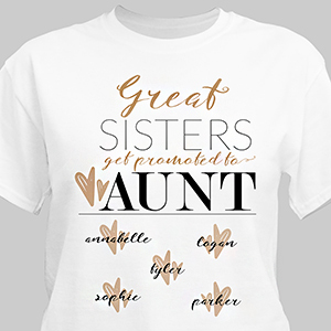 Personalized Great Sisters Get Promoted T-Shirt | Personalized Aunt Shirts
