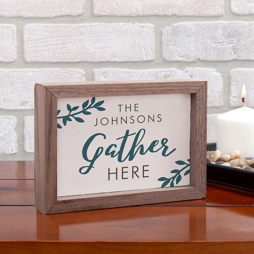 Personalized Gather Here Table Top Sign | Wood Framed Quote Signs