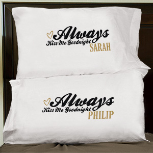 Always Kiss Me Goodnight Pillowcase Set | Romantic Gifts For Valentine's