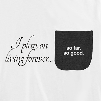 I Plan on Living Forever Pocket T-Shirt PT311207X