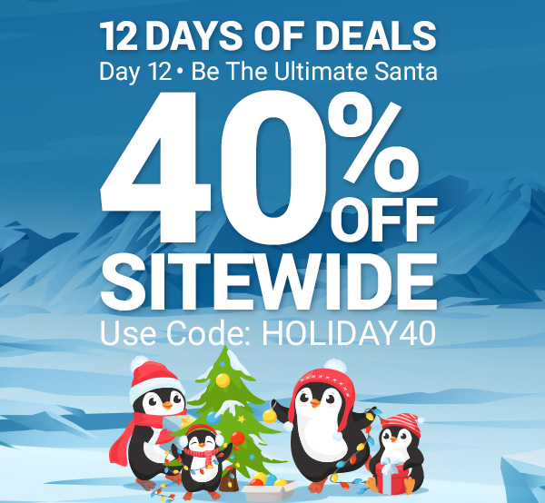 Day 12 - 40% Off Sitewide With Code: HOLIDAY40