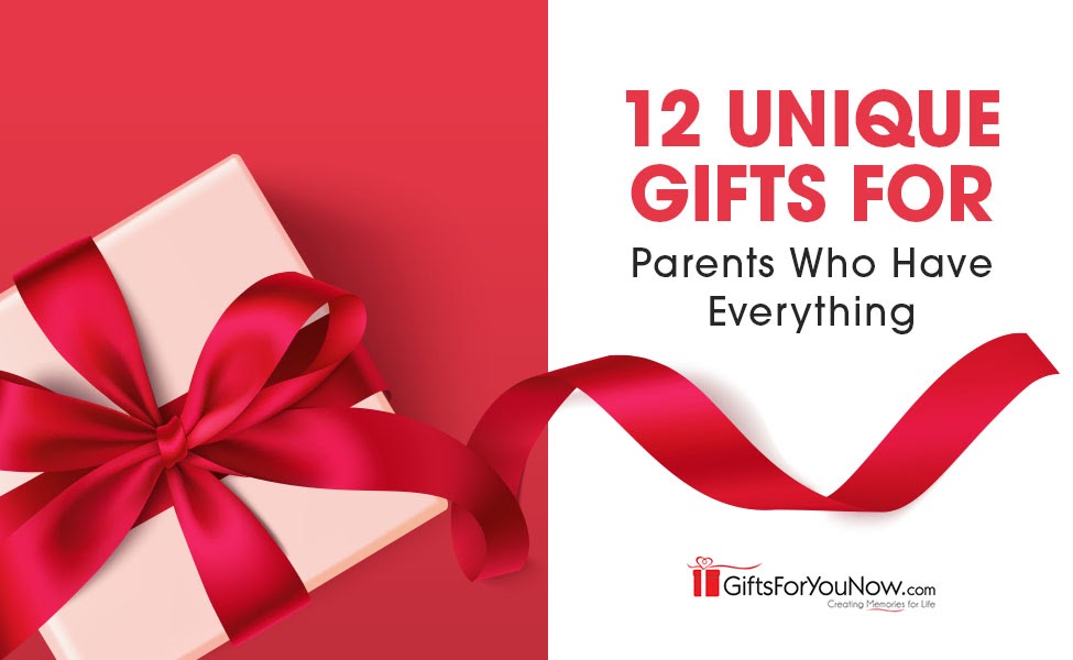 12 Unique Gifts for Parents Who Have Everything - GiftsForYouNow