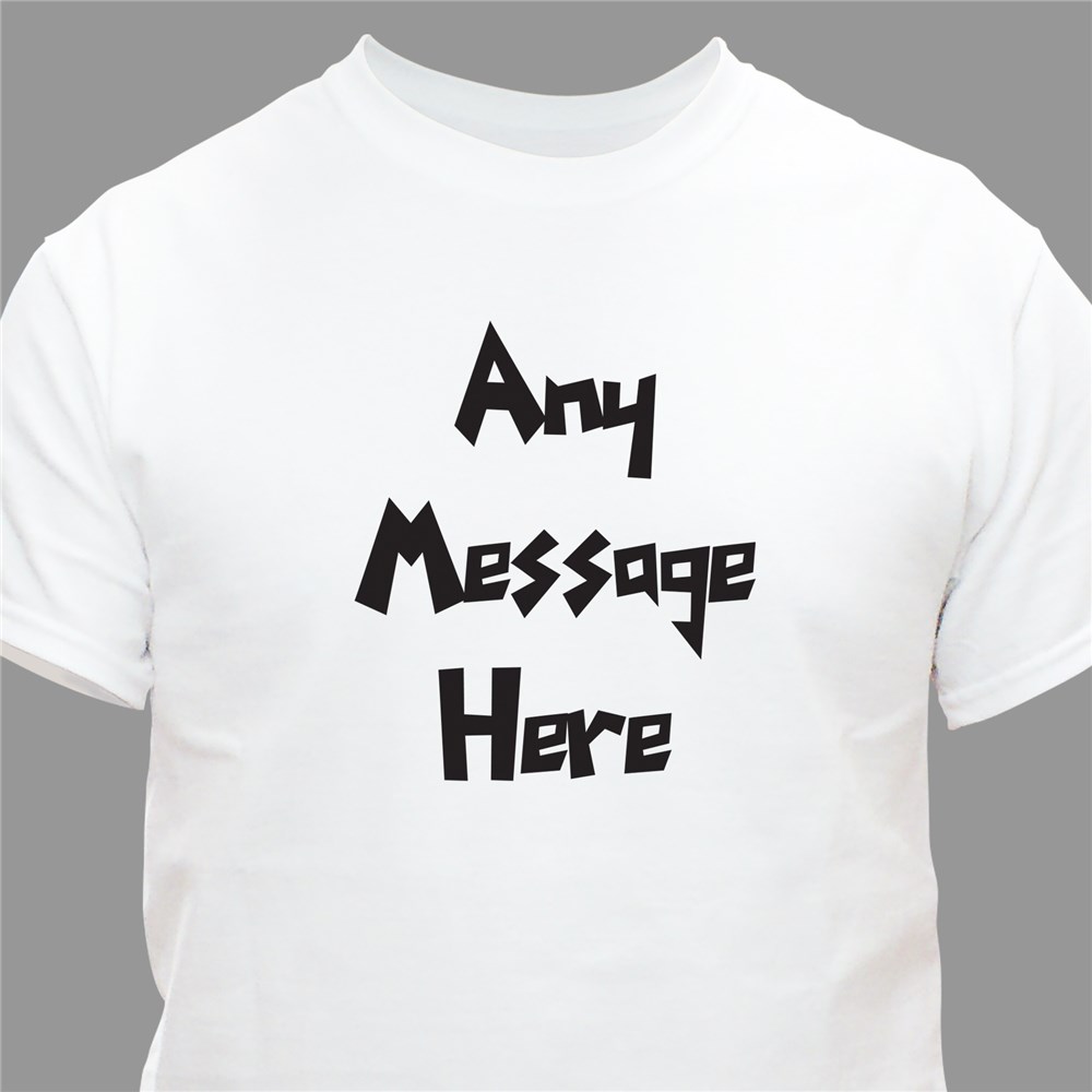 Custom Printed Message T-Shirt | Personalized T-Shirts