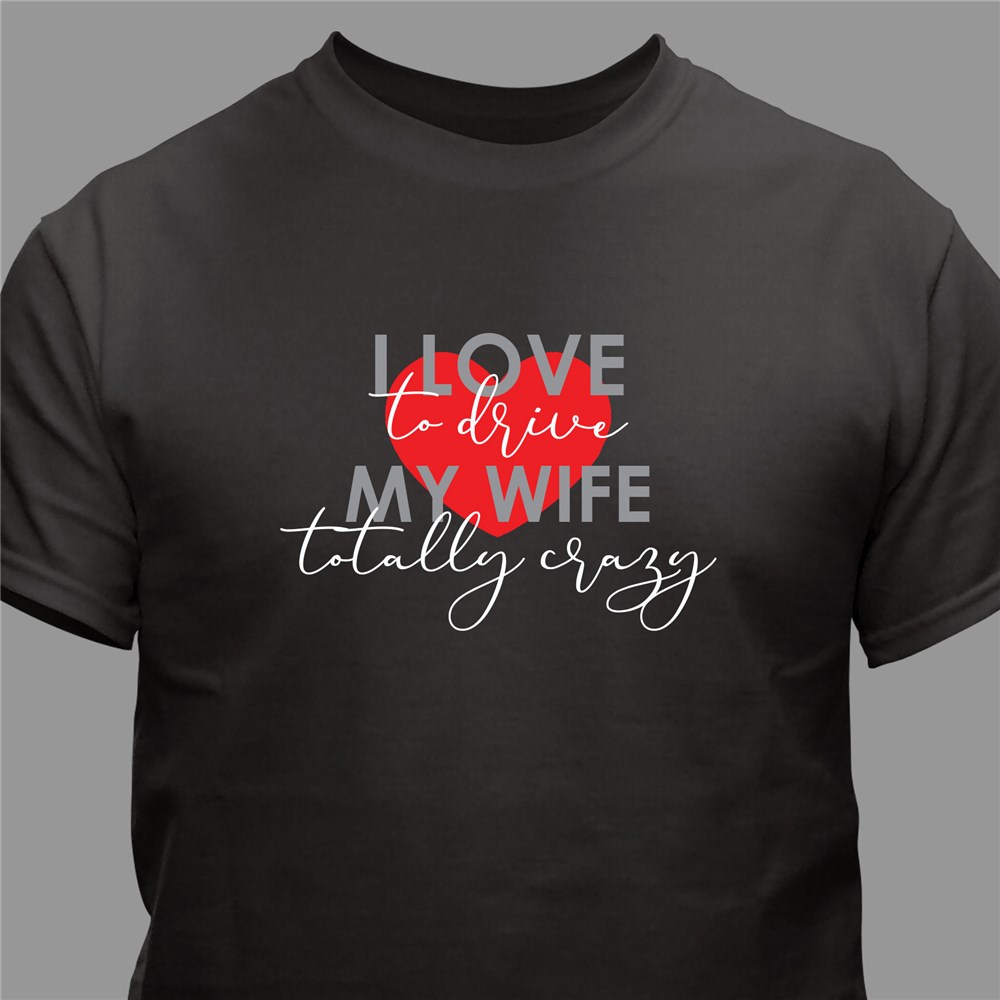Personalized I Love to Drive My Wife or Husband Crazy T-Shirt