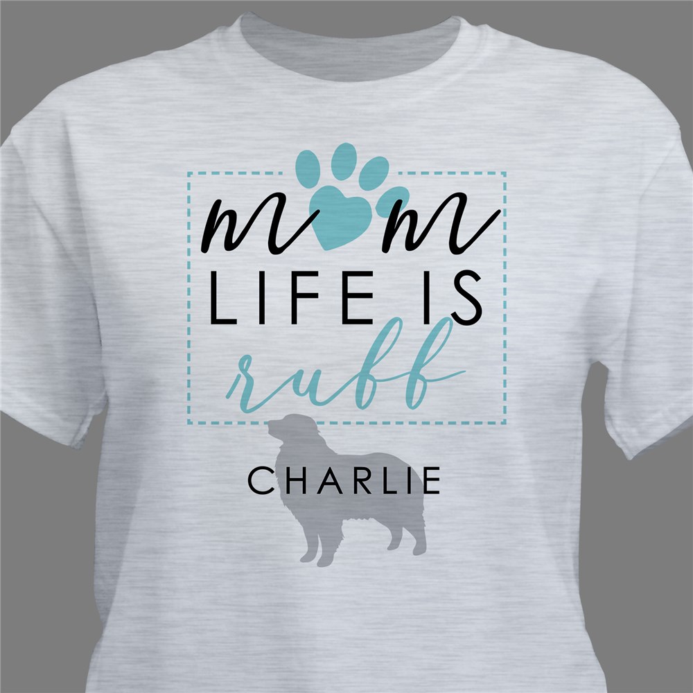 Personalized Mom Life is Ruff T-Shirt 