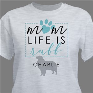 Personalized Mom Life is Ruff T-Shirt 320460X