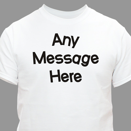 Crazy Message Custom T-shirt | Personalized T-shirts