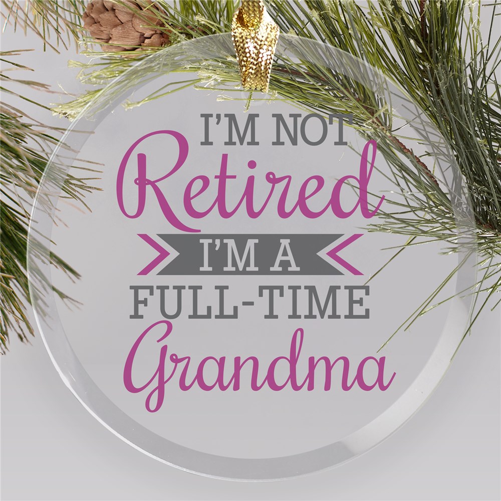 Personalized I'm Not Retired Round Glass Ornament for Grandparent