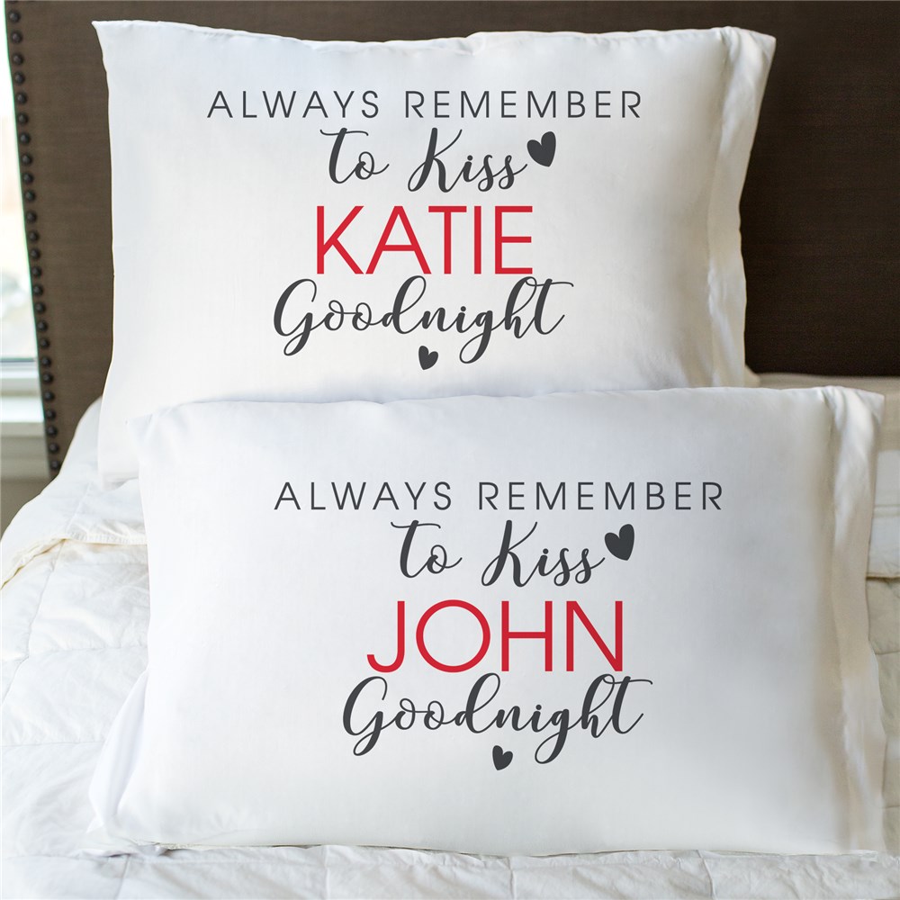 Personalized Always Remember to Kiss Goodnight Pillowcase