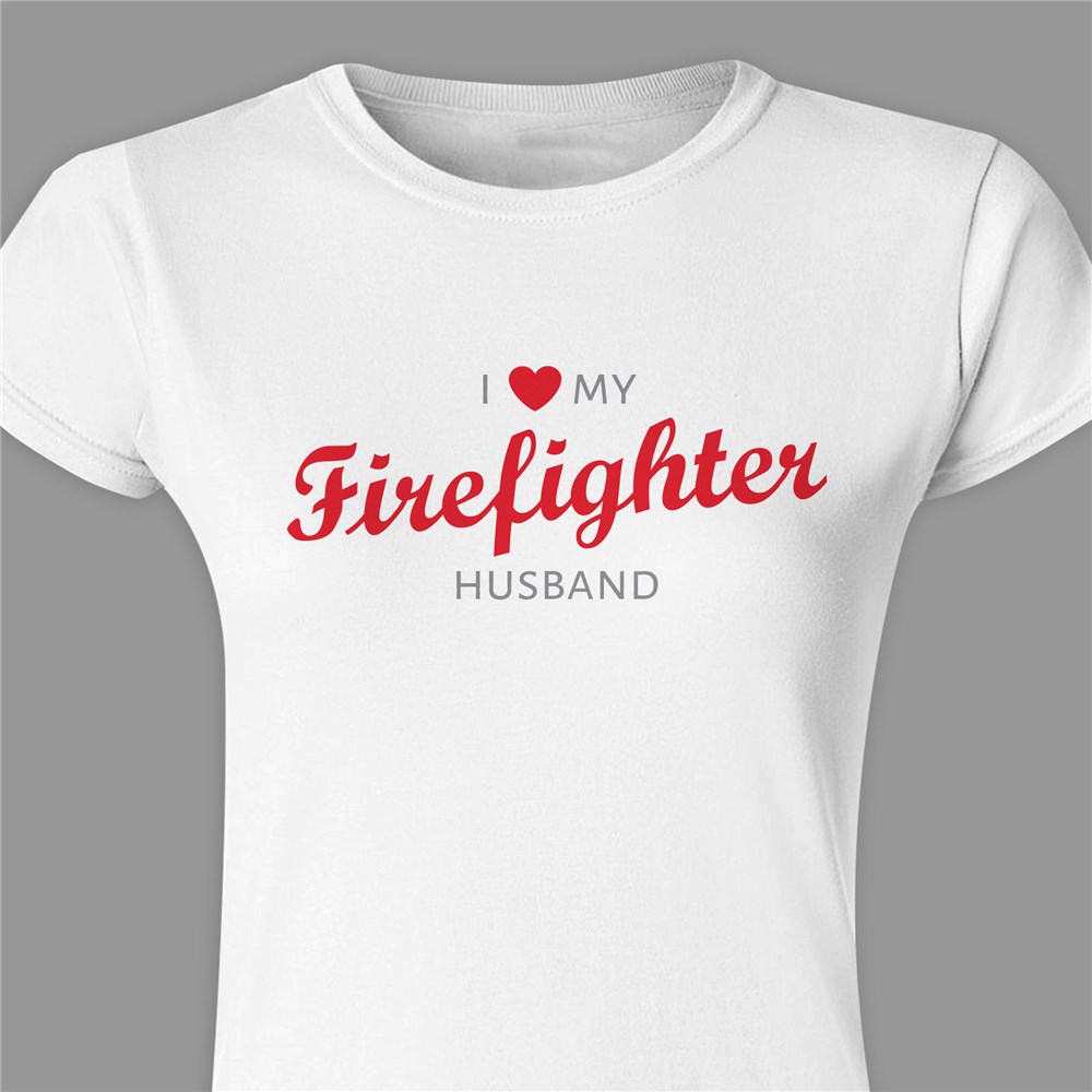 Personalized Gifts For Valentine's Day | I Love My Firefighter Shirt