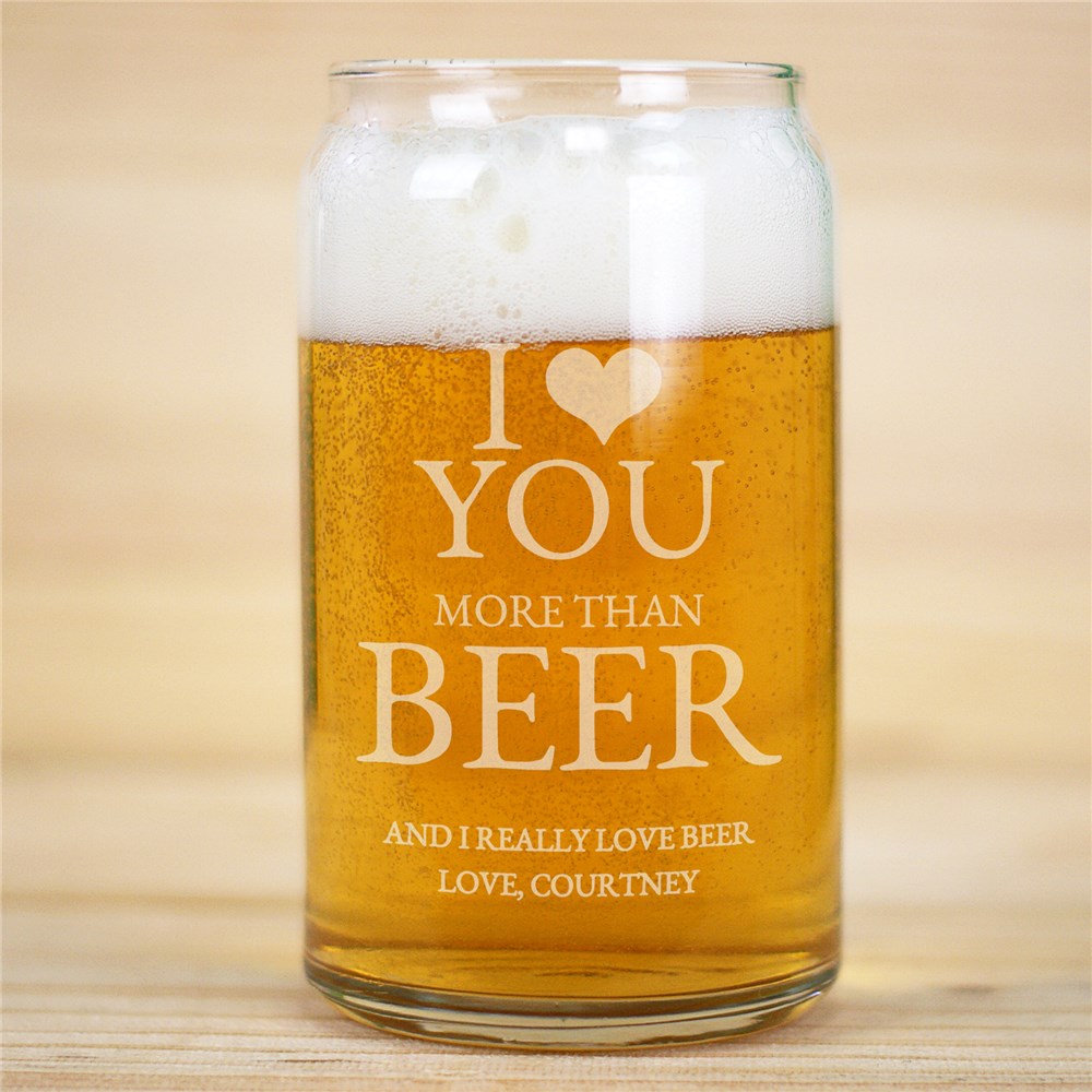 Personalized I Love You More Than...Beer Can glass | Romantic Home