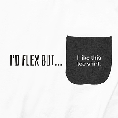 I'd Flex But Pocket T-Shirt PT311209X