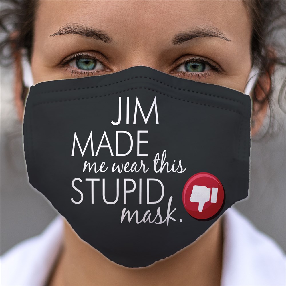 Personalized Made Me Wear This Face Mask